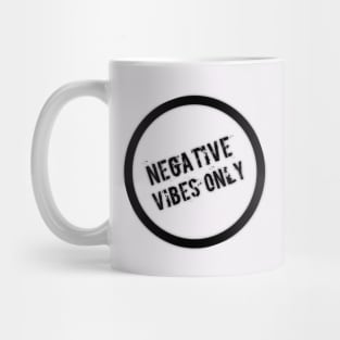 Negative Vibes Only Mug